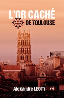 L Or caché de Toulouse