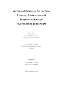 Advanced schemes for surface plasmon resonance and plasmon-enhanced fluorescence biosensors [Elektronische Ressource] / vorgelegt von Chun-Jen Huang