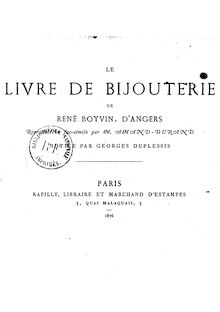 Le livre de bijouterie / par René Boyvin,... ; reproduit en fac-similé par M. Amand-Durand ; notice par Georges Duplessis