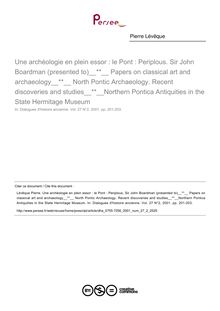 Une archéologie en plein essor : le Pont : Periplous. Sir John Boardman (presented to); Papers on classical art and archaeology; North Pontic Archaeology. Recent discoveries and studies; Northern Pontica Antiquities in the State Hermitage Museum  ; n°2 ; vol.27, pg 201-203