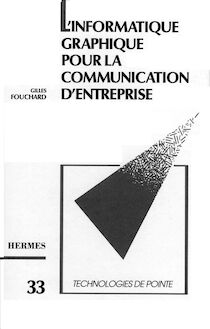 L informatique graphique pour la communication d entreprise (Technologie de pointe 33)