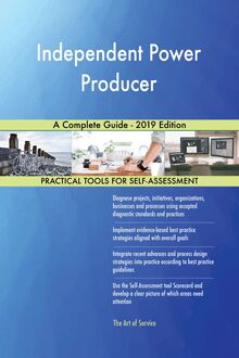 Independent Power Producer A Complete Guide - 2019 Edition