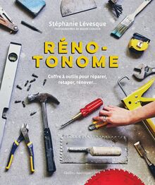 Réno-Tonome : Coffre à outils pour réparer, retaper, rénover…