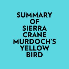 Summary of Sierra Crane Murdoch s Yellow Bird