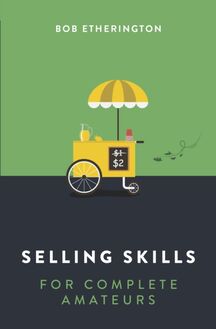 Selling Skills for Complete Amateurs