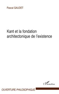Kant et la fondation architectonique de l existence