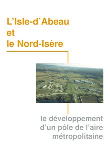 L Isle-d Abeau et le Nord-Isère, le développement d un pôle de l aire métropolitaine