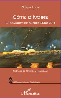 Côte d Ivoire chroniques de guerre 2002-2011