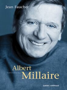 Albert Millaire : Entretiens