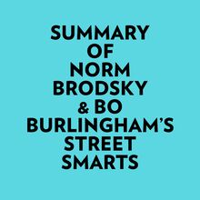 Summary of Norm Brodsky & Bo Burlingham s Street Smarts