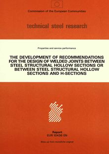 The development of recommendations for the design of welded joints between steel structural hollow sections or between steel structural hollow sections and H-sections