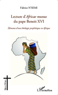 Lecture d Africae munus du pape Benoit XVI ; Eléments d une théologie prophétique en Afrique