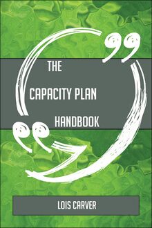 The Capacity Plan Handbook - Everything You Need To Know About Capacity Plan