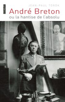 André Breton ou la hantise de l absolu