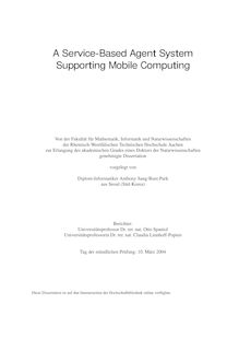 A service based agent system supporting mobile computing [Elektronische Ressource] / vorgelegt von Anthony Sang-Bum Park