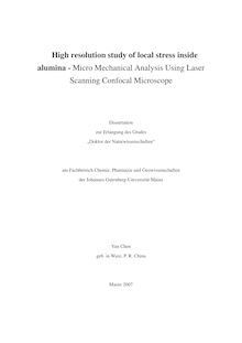 High resolution study of local stress inside alumina [Elektronische Ressource] : micro mechanical analysis using laser scanning confocal microscope / Yun Chen