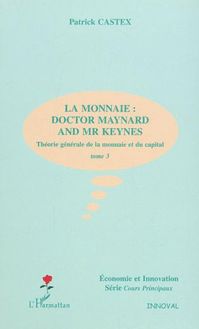 LA MONNAIE : DOCTOR MAYNARD AND MR KEYNES