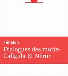 Dialogues des morts-Caligula Et Néron