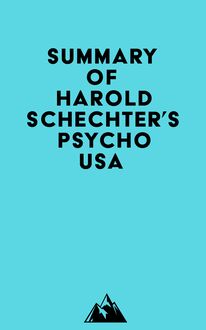 Summary of Harold Schechter s Psycho USA