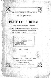 Petit code rural des contributions directes : à l usage des autorités municipales des répartiteurs... (5e édition) / par MM. Deslignières et Lambert,...
