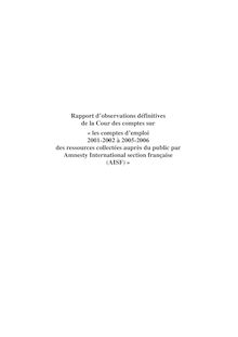 Rapport d observations définitives de la Cour des comptes sur « les comptes d emploi 2001-2002 à 2005-2006 des ressources collectées auprès du public parAmnesty International section française (AISF) »
