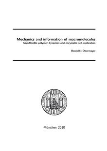 Mechanics and information of macromolecules [Elektronische Ressource] : semiflexible polymer dynamics and enzymatic self-replication / vorgelegt von Benedikt Obermayer