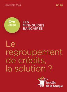 Le regroupement de crédits, la solution - Mini guide bancaire