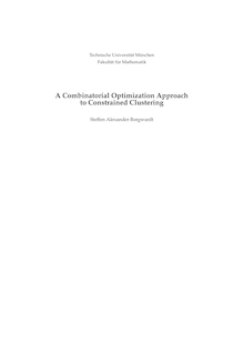 A combinatorial optimization approach to constrained clustering [Elektronische Ressource] / Steffen Alexander Borgwardt