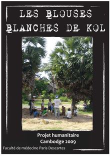 Dossier projet humanitaire au Cambodge 2009 "Les blouses blanches de Kol"