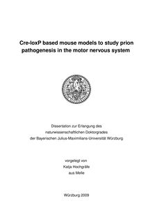 Cre-loxP based mouse models to study prionpathogenesis in the motor nervous system [Elektronische Ressource] / vorgelegt von Katja Hochgräfe