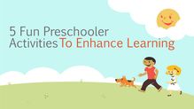 5 Fun Preschooler Activities To Enhance Learning