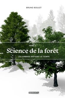 Science de la forêt Tome 3 : Les arbres défiant le temps