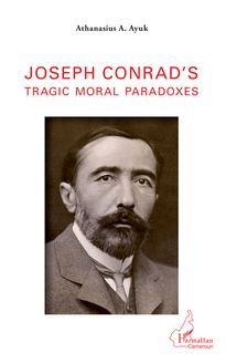 Joseph Conrad s tragic moral paradoxes