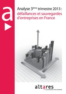 ALTARES : Analyse 3ème trimestre 2013 : défaillances et sauvegardes d entreprises en France