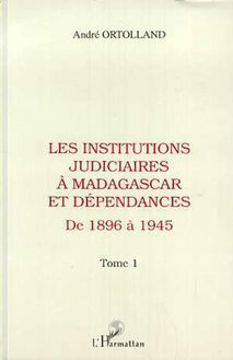 Les institutions judiciaires à Madagascar et dépendances