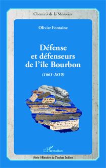 Défense et défenseurs de l île Bourbon (1665-1810)