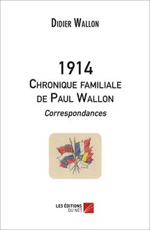 1914 - Chronique familiale de Paul Wallon - Correspondances