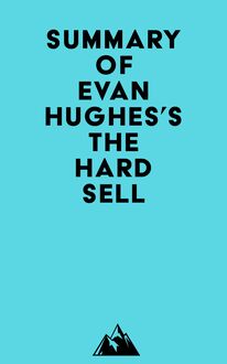 Summary of Evan Hughes s The Hard Sell