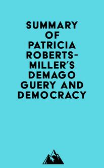 Summary of Patricia Roberts-Miller s Demagoguery and Democracy