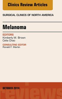 Melanoma, An Issue of Surgical Clinics, E-Book