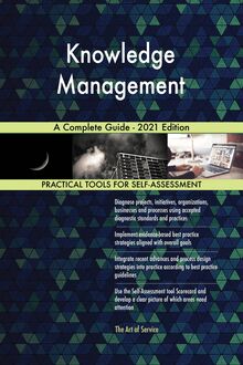 Knowledge Management A Complete Guide - 2021 Edition