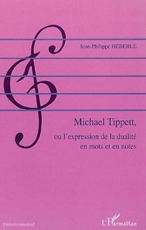 Michael Tippett, ou l expression de la dualité en mots et en notes