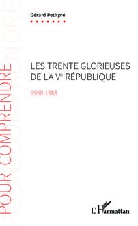 Les Trente Glorieuses de la Ve République (1958-1988)