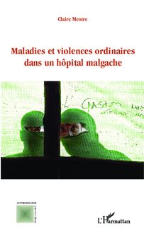 Maladies et violences ordinaires dans un hôpital malgache