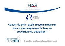 Rencontres HAS 2008 - Cancer du sein  quels moyens mettre en œuvre pour augmenter le taux de couverture du dépistage  - Rencontres08 PresentationTR10 NPreaubertHayes