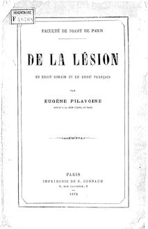 De la lésion en droit romain et en droit français... : thèse pour le doctorat... / par M. Eugène Pilavoine,... ; Faculté de droit de Paris