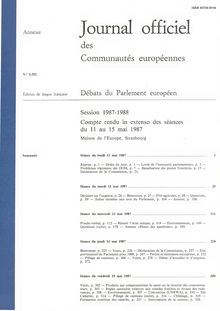 Journal officiel des Communautés européennes Débats du Parlement européen Session 1987-1988. Compte rendu in extenso des séances du 11 au 15 mai 1987