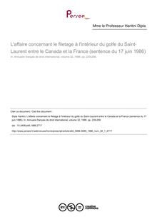 L affaire concernant le filetage à l intérieur du golfe du Saint-Laurent entre le Canada et la France (sentence du 17 juin 1986) - article ; n°1 ; vol.32, pg 239-258