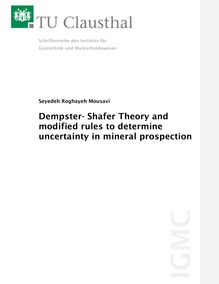 Dempster-shafer theory and modified rules to determine uncertainty in mineral prospection [Elektronische Ressource] / Seyedeh Roghayeh Mousavi