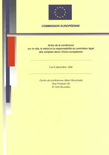 Actes de la conférence sur le rôle, le statut et la responsabilité du contrôleur légal des comptes dans l Union européenne, 5 et 6 décembre 1996, Centre de conférences Albert Borschette, Bruxelles